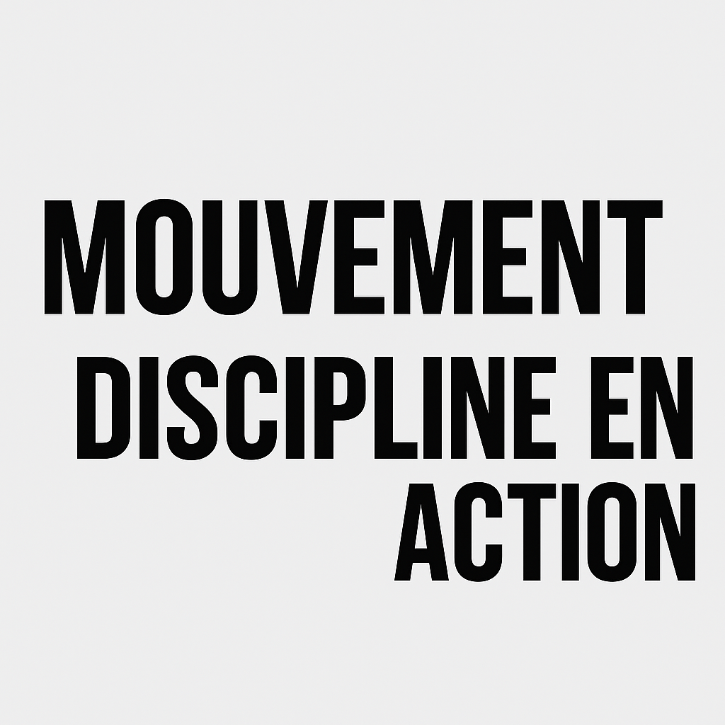 Mouvement — Discipline en action