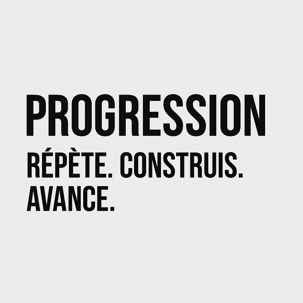 Progression — Répète. Construis. Avance.